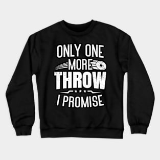 Discus Thrower Only One More Throw Disc Throwing Crewneck Sweatshirt